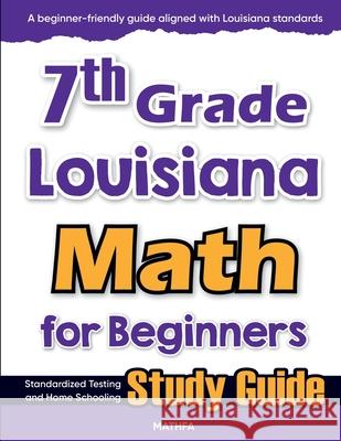 7th Grade Louisiana Math for Beginners: Standardized Testing and Home Schooling Study Guide Hamid Eslamian 9781636203492 Mathfa - książka