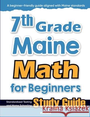 7th Grade Maine Math for Beginners: Standardized Testing and Home Schooling Study Guide Hamid Eslamian 9781636203676 Mathfa - książka