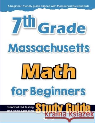 7th Grade Massachusetts Math for Beginners: Standardized Testing and Home Schooling Study Guide Hamid Eslamian 9781636203386 Mathfa - książka
