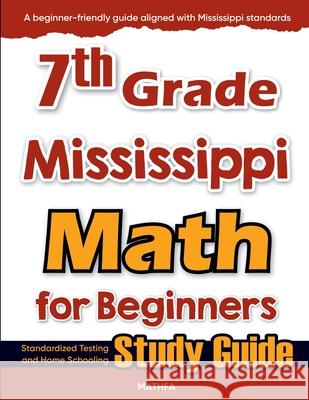 7th Grade Mississippi Math for Beginners: Standardized Testing and Home Schooling Study Guide Hamid Eslamian 9781636203584 Mathfa - książka