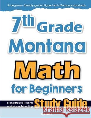 7th Grade Montana Math for Beginners: Standardized Testing and Home Schooling Study Guide Hamid Eslamian 9781636203652 Mathfa - książka