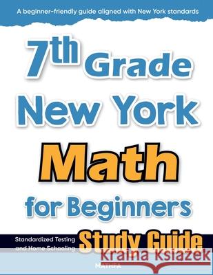 7th Grade New York Math for Beginners: Standardized Testing and Home Schooling Study Guide Hamid Eslamian 9781636203348 Mathfa - książka