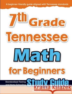 7th Grade Tennessee Math for Beginners: Standardized Testing and Home Schooling Study Guide Hamid Eslamian 9781636203379 Mathfa - książka