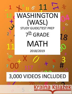 7th Grade WASHINGTON WASL, MATH, Test Prep: 2019: 7th Grade Washington Assessment of Student Learning MATH Test prep/study guide Mark Shannon 9781726474061 Createspace Independent Publishing Platform - książka