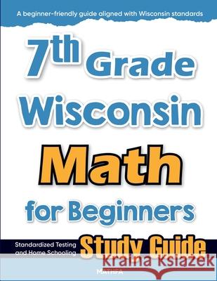 7th Grade Wisconsin Math for Beginners: Standardized Testing and Home Schooling Study Guide Hamid Eslamian 9781636203409 Mathfa - książka