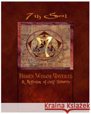 7th Seal Hidden Wisdom Unveiled Vol 1: A Journey of Self-Discovery Mathues Imhotep 9781542765077 Createspace Independent Publishing Platform - książka
