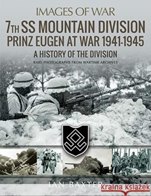 7th SS Mountain Division Prinz Eugen At War 1941-1945: A History of the Division Ian Baxter 9781526721426 Pen & Sword Books Ltd - książka