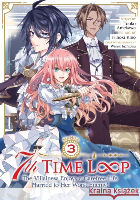 7th Time Loop: The Villainess Enjoys a Carefree Life Married to Her Worst Enemy! (Manga) Vol. 3 Touko Amekawa Hinoki Kino Wan Hachipisu 9781685795597 Seven Seas - książka