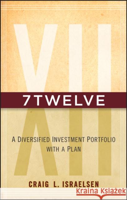 7twelve: A Diversified Investment Portfolio with a Plan Israelsen, Craig L. 9780470605271 John Wiley & Sons - książka