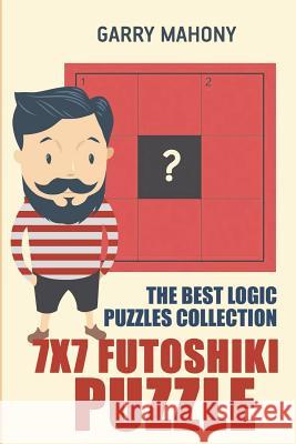 7x7 Futoshiki Puzzle: The Best Logic Puzzles Collection Garry Mahony 9781982956295 Independently Published - książka