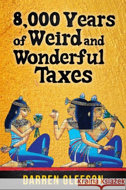 8,000 Years of Weird and Wonderful Taxes Darren Gleeson 9781922409447 Vivid Publishing - książka