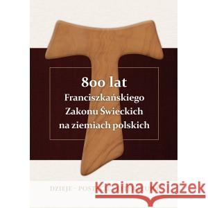 800 lat Franciszkańskiego Zakonu Świeckich... BR Pańczak Alojzy Marian redakcja 9788367372886 FNCE - książka