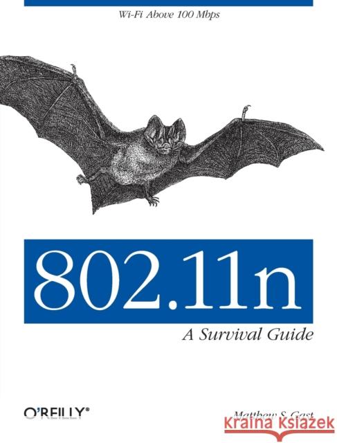 802.11n: A Survival Guide: Wi-Fi Above 100 Mbps Gast, Matthew S. 9781449312046 O'Reilly Media - książka