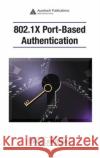 802.1X Port-Based Authentication Edwin Lyle Brown 9781420044645 Auerbach Publications