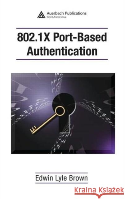 802.1X Port-Based Authentication Edwin Lyle Brown 9781420044645 Auerbach Publications - książka
