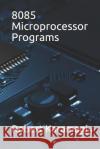 8085 Microprocessor Programs Robert Karamagi 9781082192579 Independently Published