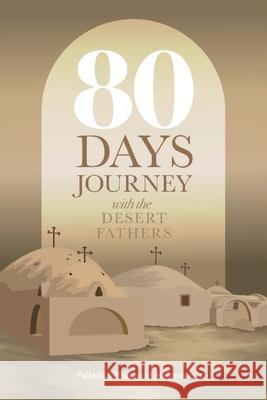 80 Days Journey with the Desert Fathers Palladius Bisho 9780645770476 St Shenouda Press - książka