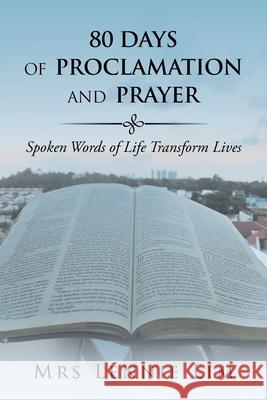 80 Days of Proclamation and Prayer: Spoken Words of Life Transform Lives Mrs Lennie Lim 9781543750188 Partridge Publishing Singapore - książka