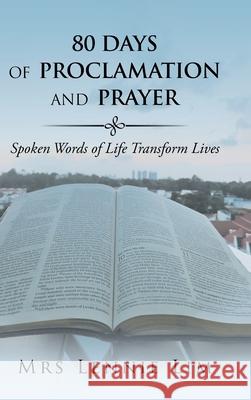 80 Days of Proclamation and Prayer: Spoken Words of Life Transform Lives Mrs Lennie Lim   9781543750201 Partridge Publishing Singapore - książka