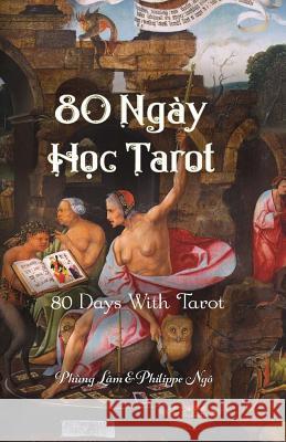 80 Days with Tarot: Tarot for Beginners Phung Lam Philippe Ngo 9781501059537 Createspace Independent Publishing Platform - książka