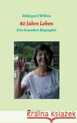 80 Jahre Leben: Eine besondere Biographie Hildegard Willms 9783347130241 Tredition Gmbh - książka
