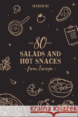 80 Salads and Hot Snacks from Europe Margo Ri 9781730766107 Independently Published - książka