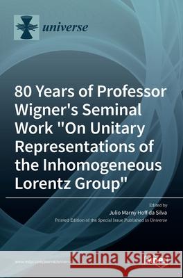 80 Years of Professor Wigner's Seminal Work On Unitary Representations of the Inhomogeneous Lorentz Group Julio Marn 9783036521978 Mdpi AG - książka