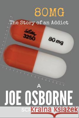80mg: The Story of an Addict Joe Osborne 9781537529554 Createspace Independent Publishing Platform - książka