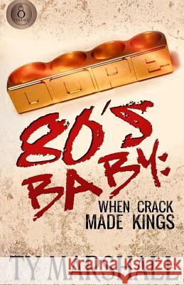 80's Baby: When Crack Made Kings Ty Marshall 9780998441917 Marshall House Media - książka