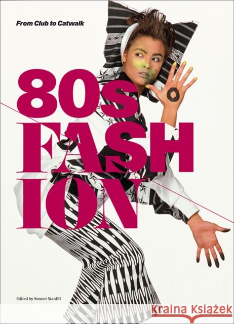 80s Fashion: From Club to Catwalk Sonnet Stanfill 9781851777259 V & A Publishing - książka