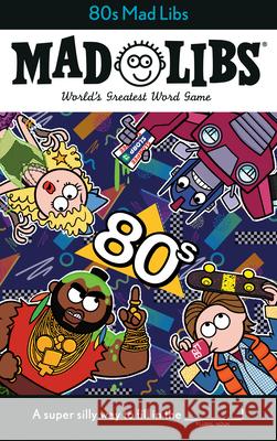 80s Mad Libs: World's Greatest Word Game Bisantz, Max 9780593095553 Mad Libs - książka