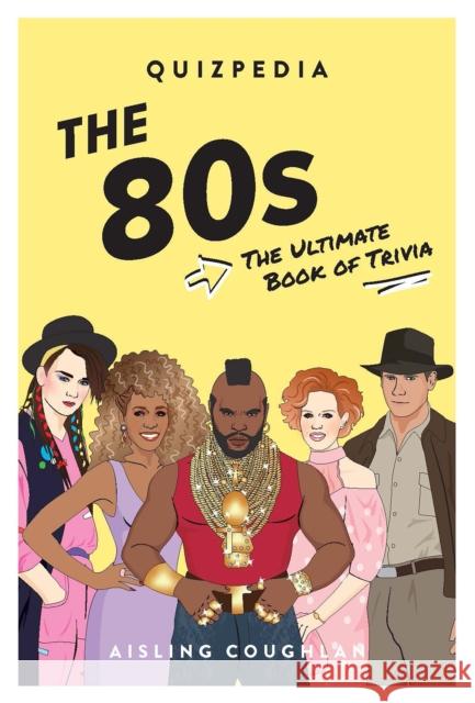 80s Quizpedia: The ultimate book of trivia Aisling Coughlan 9781925811995 Smith Street Books - książka