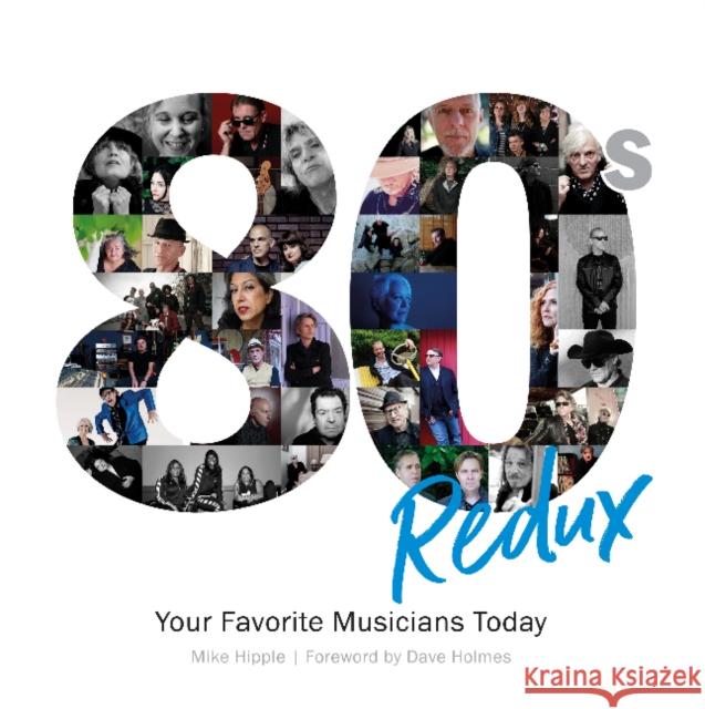 80s Redux: Your Favorite Musicians Today Mike Hipple Dave Holmes 9780764354960 Schiffer Publishing - książka