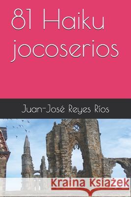 81 Haiku jocoserios Juan-José Reyes Ríos 9781521365403 Independently Published - książka