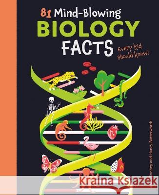 81 Mind-Blowing Biology Facts Every Kid Should Know! Anne Rooney Nancy Butterworth 9781398831193 Arcturus Editions - książka