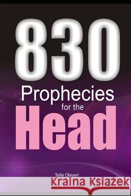830 Prophecies for the Head Tella Olayeri 9781983440946 Createspace Independent Publishing Platform - książka