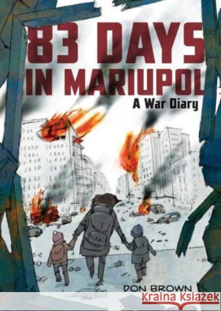 83 Days in Mariupol: A War Diary Don Brown 9780063311565 HarperCollins Publishers Inc - książka