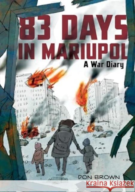 83 Days in Mariupol: A War Diary: A Graphic Novel Don Brown 9780063311572 Clarion Books - książka