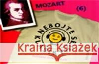 CD-Nebojte se klasiky! - Wolfgang Amadeus Mozart Wolfgang Amadeu Mozart 8590236060623 Radioservis