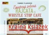 Smažená zelená rajčata ve Whistle Stop Cafe Fannie Flaggová 8594015313139