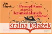 Panoptikum starých kriminálních příběhů Jiří Marek 8594015313245