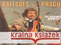 CD-Ballades de Prague Vladimír Merta 8594042900050