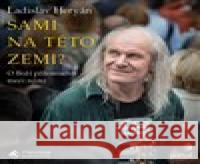 Sami na této zemi? Ladislav Heryán 8594072271854