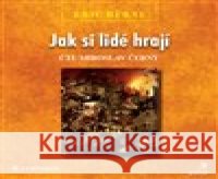 Jak si lidé hrají Eric Berne 8594072274091