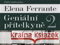 Geniální přítelkyně 2 - Příběh nového jména Elena Ferrante 8594072277498