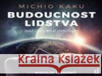 Budoucnost lidstva Michio Kaku 8594169483429 OneHotBook