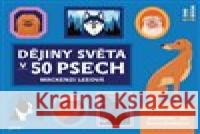 Dějiny světa v 50 psech Mackenzi Leeová 8594169484433