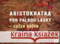 Aristokratka pod palbou lásky Evžen Boček 8594169485348