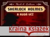 Fantastický Sherlock Holmes 1 - Rudá věž Mark A. Latham 8594169900254