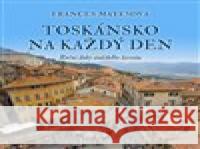 Toskánsko na každý den Frances Mayesová 8595693406748 Tympanum